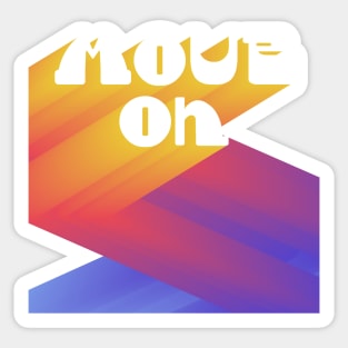 Move On! Sticker